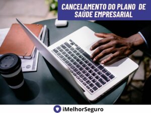 Quais são as regras para cancelamento de plano de saúde empresarial?